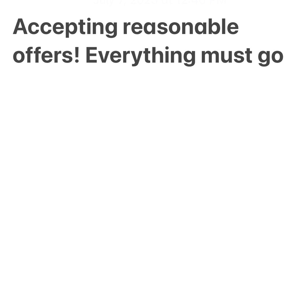 Accepting most reasonable offers! Everything I have must go